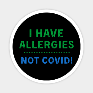 I Have Allergies NOT Covid Magnet